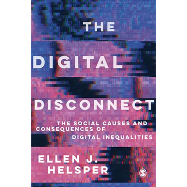 The Digital Disconnect: The Social Causes and Consequences of Digital Inequalities