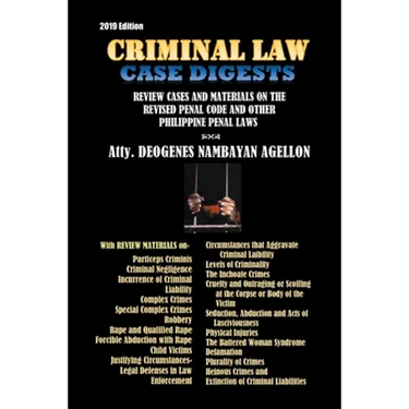 Criminal Law Case Digests: And Review Materials on the Revised Penal Code and Other Philippine Penal Laws (1904-2019)