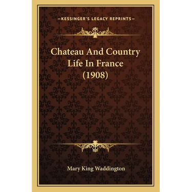 Chateau And Country Life In France (1908)
