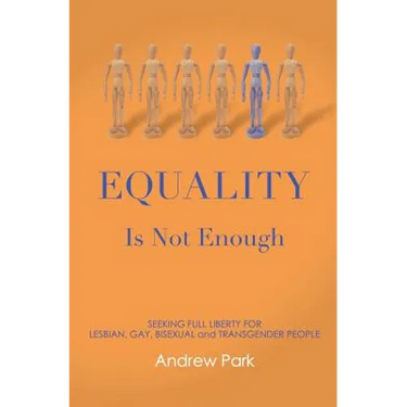Equality Is Not Enough: Seeking Full Liberty for Lesbian, Gay, Bisexual and Transgender Americans