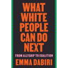 What White People Can Do Next: From Allyship to Coalition