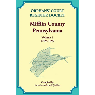 Orphans' Court Register Docket, Mifflin County, Pennsylvania, Volume 1, 1789-1899