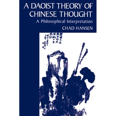 A Daoist Theory of Chinese Thought: A Philosophical Interpretation
