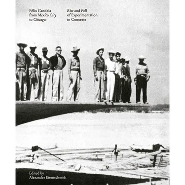 Félix Candela from Mexico City to Chicago: Rise and Fall of Experimentation in Concrete