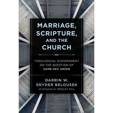 Marriage, Scripture, and the Church: Theological Discernment on the Question of Same-Sex Union