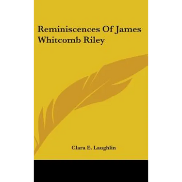 Reminiscences Of James Whitcomb Riley