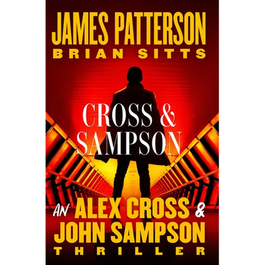 Cross and Sampson: An Alex Cross and John Sampson Thriller