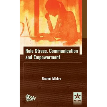 Role Stress, Communication and Empowerment
