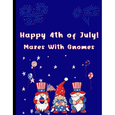 Happy 4th of July Mazes With Gnomes: Mazes For Kids Ages 7-12
