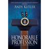 Honorable Profession: A Novel of American Politics