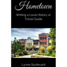 Hometown: Writing a Local History or Travel Guide