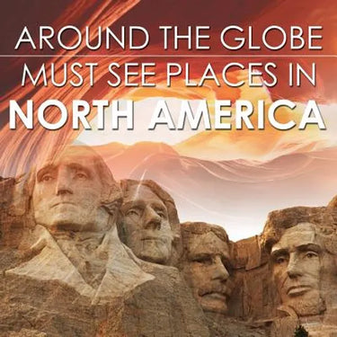 Around The Globe - Must See Places in North America