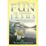 The Fun of Loving Jesus
