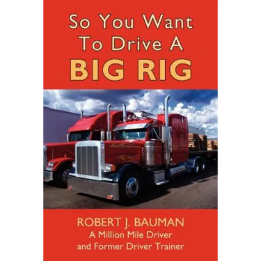 So You Want To Drive A Big Rig