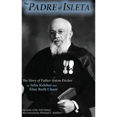 The Padre of Isleta: The Story of Father Anton Docher