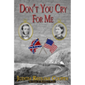 Don't You Cry For Me: A Novel of the Civil War