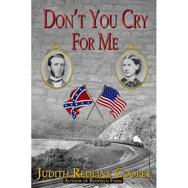 Don't You Cry For Me: A Novel of the Civil War