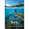 Turtle Key: A Novel about Love, Family and Rescuing Sea Turtles