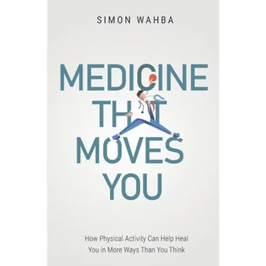 Medicine That Moves You: How Physical Activity Can Help Heal You in More Ways than You Think