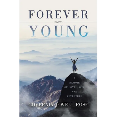 Forever Young: A Memoir of Love, Loss and Adventure
