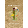 raw papers: natural unrefined poetry.