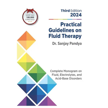 Practical Guidelines on Fluid Therapy 2024 Third Edition: Complete Monogram on Fluid, Electrolytes, and Acid-Base Disorders