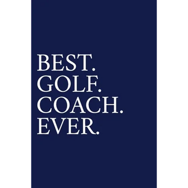 Best. Golf. Coach. Ever.: A Thank You Gift For Golf Instrutor Volunteer Golf Coach Gifts Golf Coach Appreciation Blue