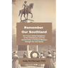 Remember our Southland: The Texas United Daughters of the Confederacy and the Construction of Cultural Memory through the Lost Cause