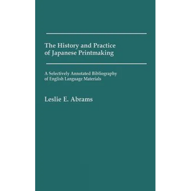 The History and Practice of Japanese Printmaking: A Selectively Annotated Bibliography of English Language Materials