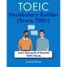 TOEIC Vocabulary Builder (Score 700+): Learn Thousands of Essential TOEIC Words
