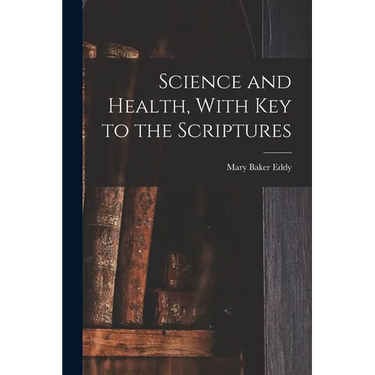 Science and Health, With Key to the Scriptures