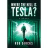 Where the Hell is Tesla? A Novel