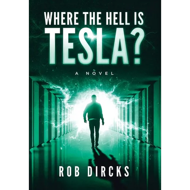 Where the Hell is Tesla? A Novel