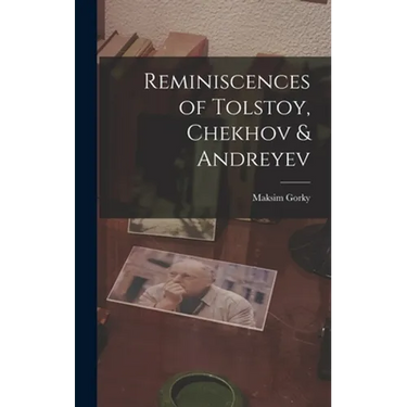 Reminiscences of Tolstoy, Chekhov & Andreyev