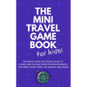 THE MINI TRAVEL GAME BOOK For Kids!: The Simple, Non-Electronic Book of Games and Doodle Paper for Restaurants, Car Rides, Plane Trips, the Subway and