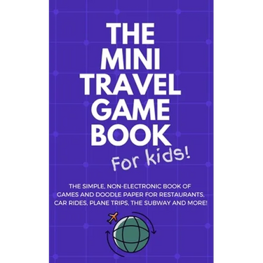 THE MINI TRAVEL GAME BOOK For Kids!: The Simple, Non-Electronic Book of Games and Doodle Paper for Restaurants, Car Rides, Plane Trips, the Subway and