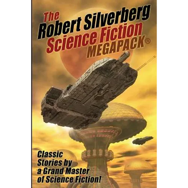 The Robert Silverberg Science Fiction MEGAPACK(R)