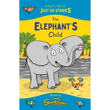 The Elephant's Child: A fresh, new re-telling of the classic Just So Story by Rudyard Kipling