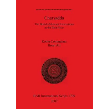 Charsadda: The British-Pakistani Excavations at the Bala Hisar