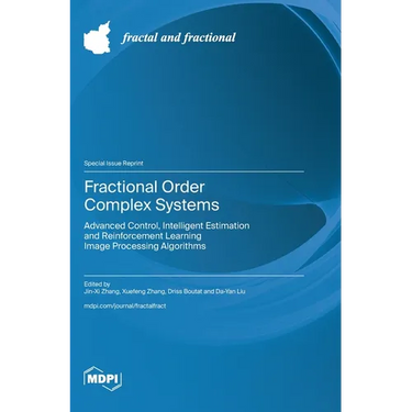 Fractional Order Complex Systems: Advanced Control, Intelligent Estimation and Reinforcement Learning Image Processing​ Algorithms