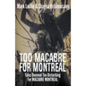 Too Macabre for Montreal: Tales Deemed Too Disturbing for MACABRE MONTREAL