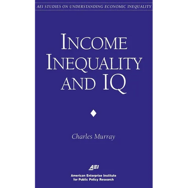 Income Inequality and IQ (AEI Studies on Understanding Economic Inequality)