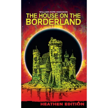 The House on the Borderland (Heathen Edition)