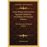 I-Em-Hotep And Ancient Egyptian Medicine, Prevention Of Valvular Disease: The Harveian Oration (1904)