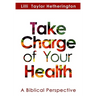 Take Charge of Your Health: A Biblical Perspective