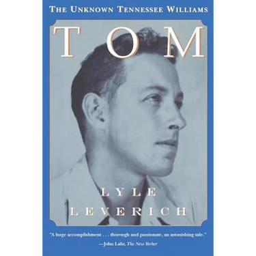 Tom: The Unknown Tennessee Williams