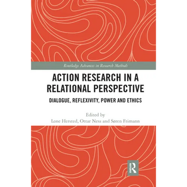 Action Research in a Relational Perspective: Dialogue, Reflexivity, Power and Ethics