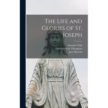 The Life and Glories of St. Joseph