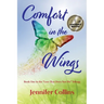 Comfort in the Wings: Book One in the "Love That Does Not Die" Trilogy