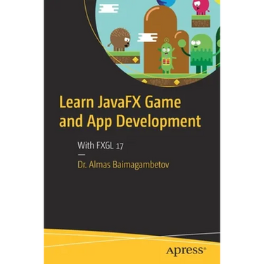 Learn Javafx Game and App Development: With Fxgl 17